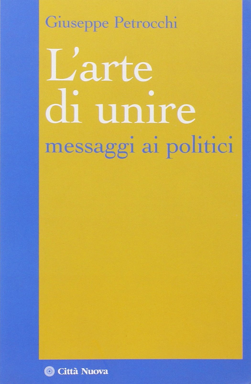 L'arte di unire. Messaggi ai politici book