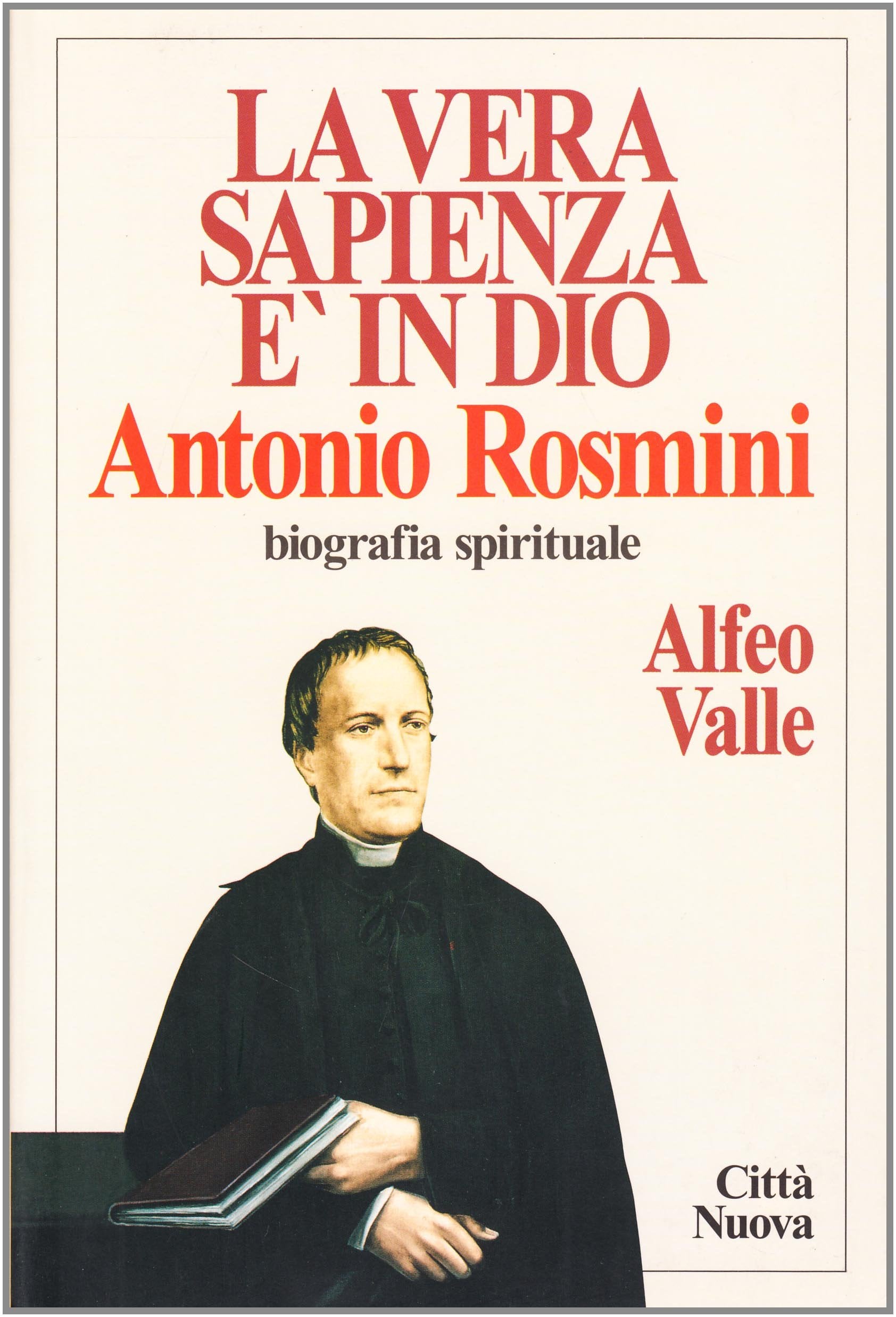 La vera sapienza è in Dio. Antonio Rosmini. Biografia spirituale book