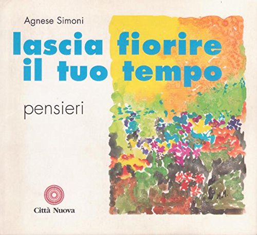 Lascia fiorire il tuo tempo. Pensieri book