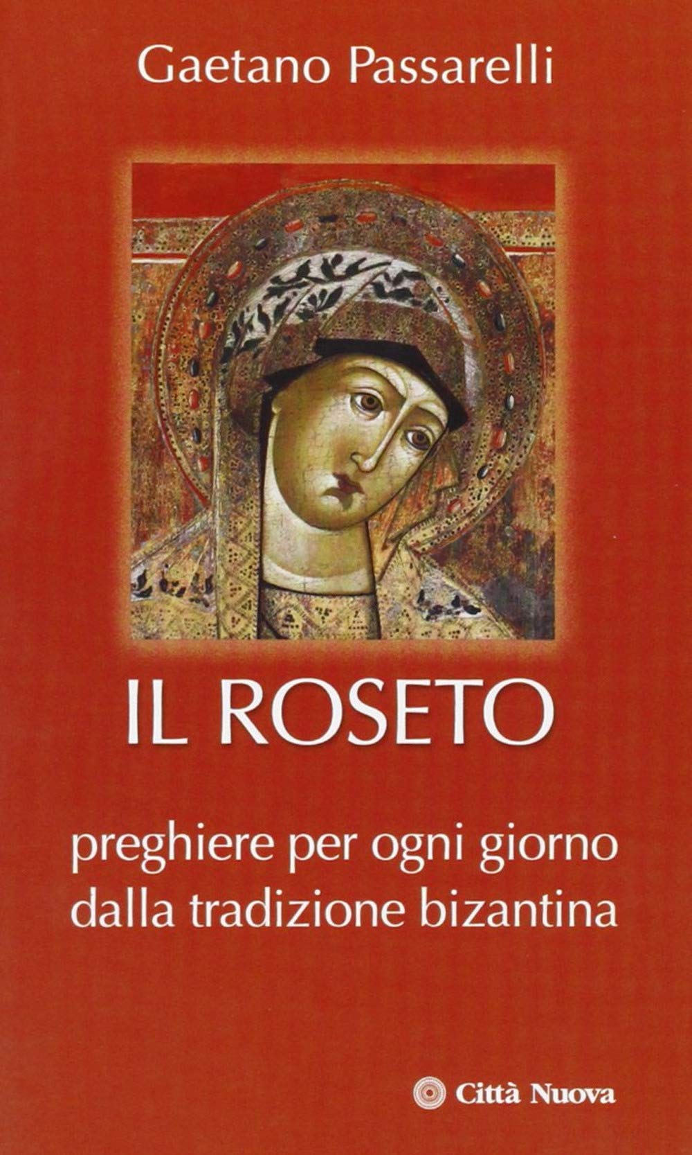 Il roseto. Preghiere di ogni giorno dalla tradizione bizantina book