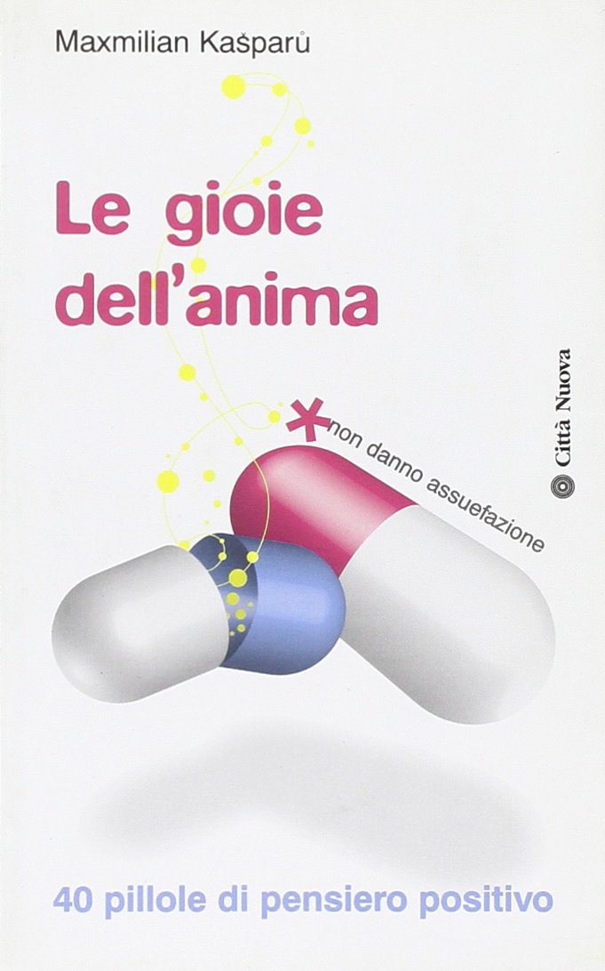 Le gioie dell'anima. 40 pillole di pensiero positivo (I prismi) Religion & Esotericism