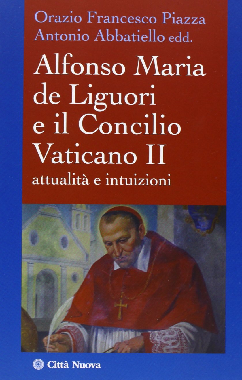 Alfonso Maria de Liguori e il Concilio Vaticano II. Attualità e intuizioni (I Prismi. Saggi) Religion & Esotericism