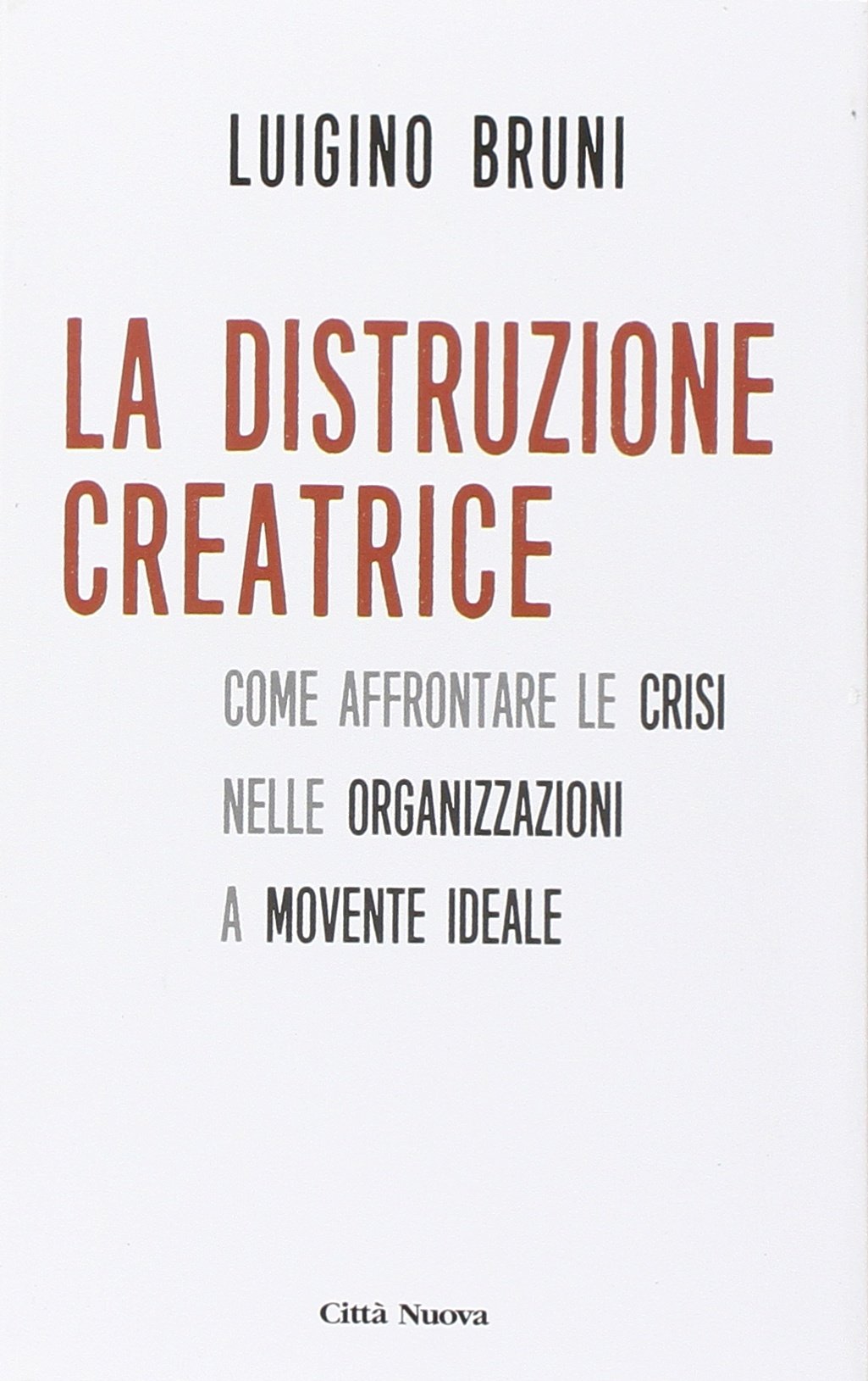 La distruzione creatrice. Come affrontare le crisi nelle organizzazioni a movente ideale book