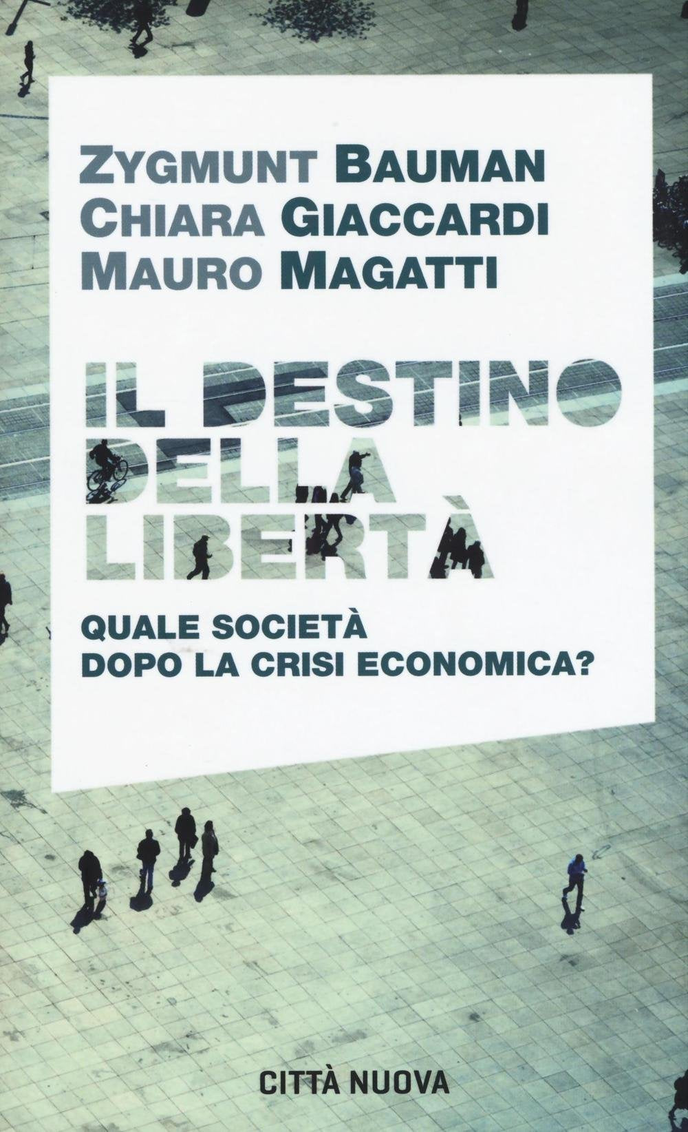 Il destino della libertà. Quale società dopo la crisi economica? (I Prismi. Semi) Books