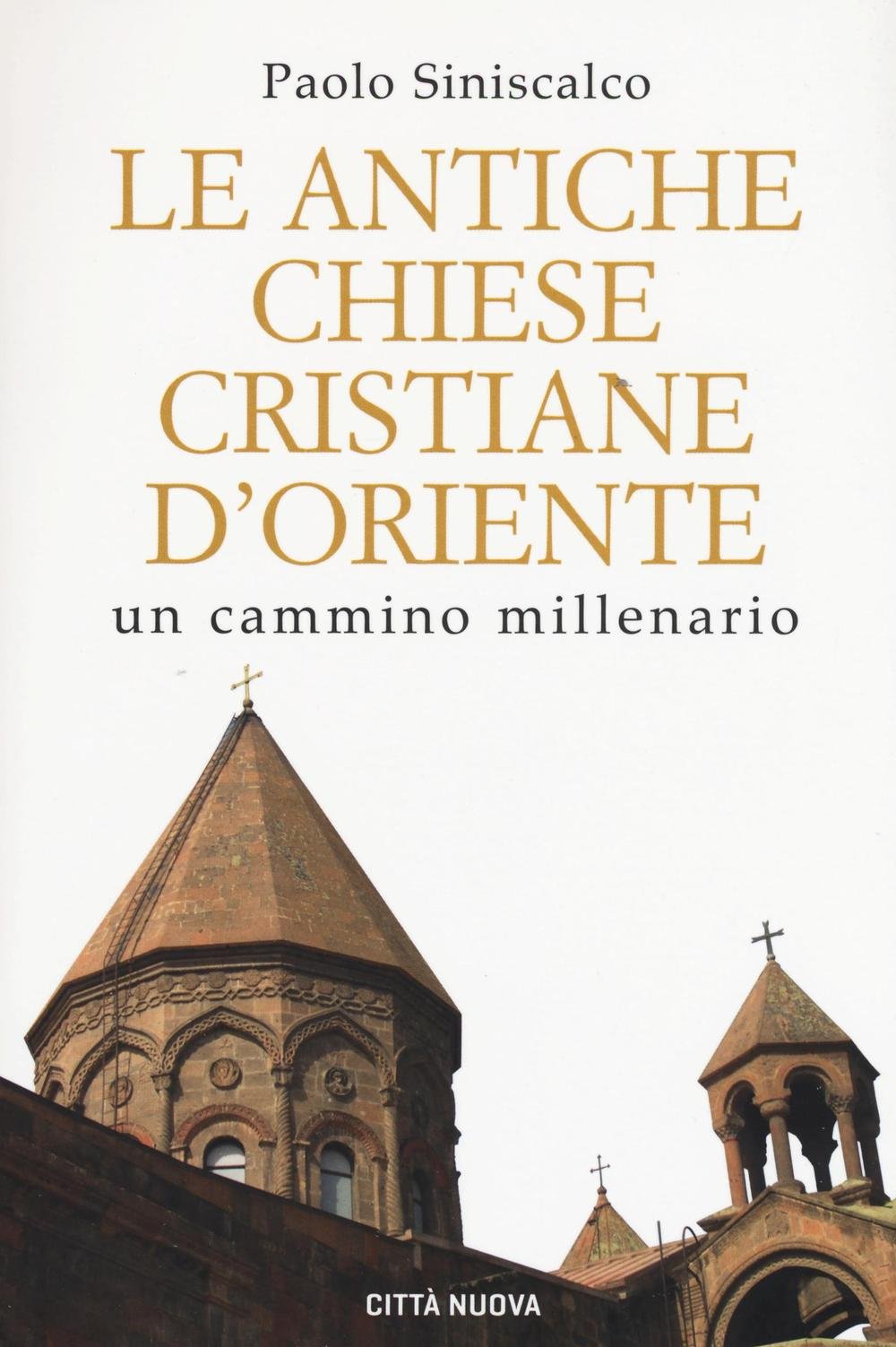 Le antiche Chiese cristiane d'Oriente. Un cammino millenario book