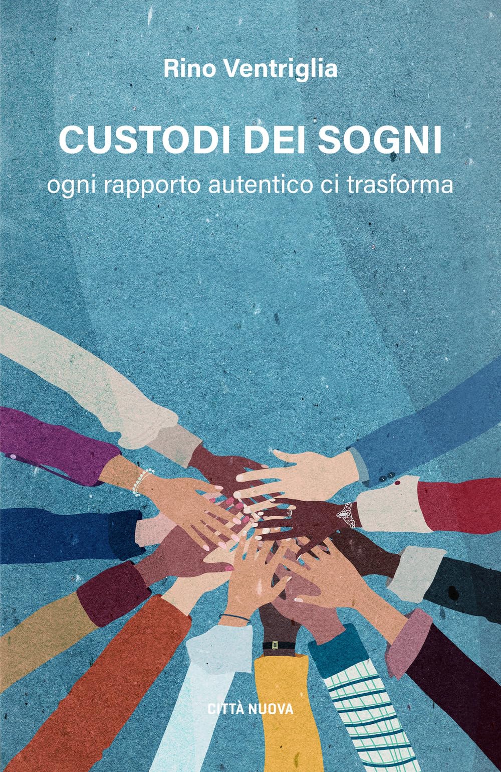 Custodi dei sogni. Ogni rapporto autentico ci trasforma book