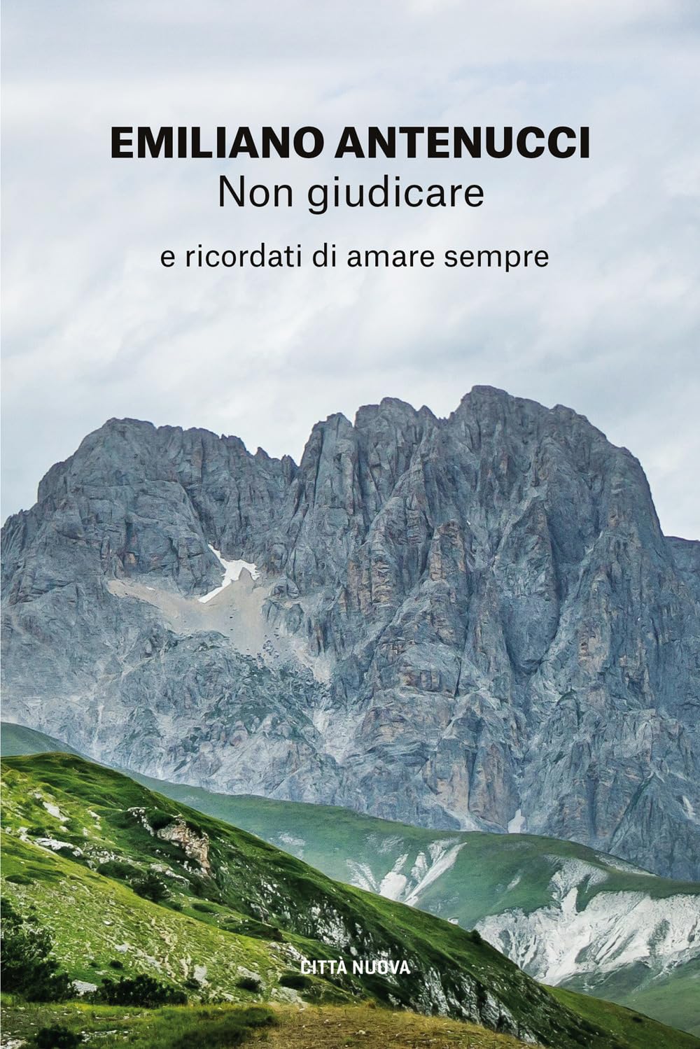 Non giudicare. E ricordati di amare sempre (I Prismi. Segni) Religion & Esotericism