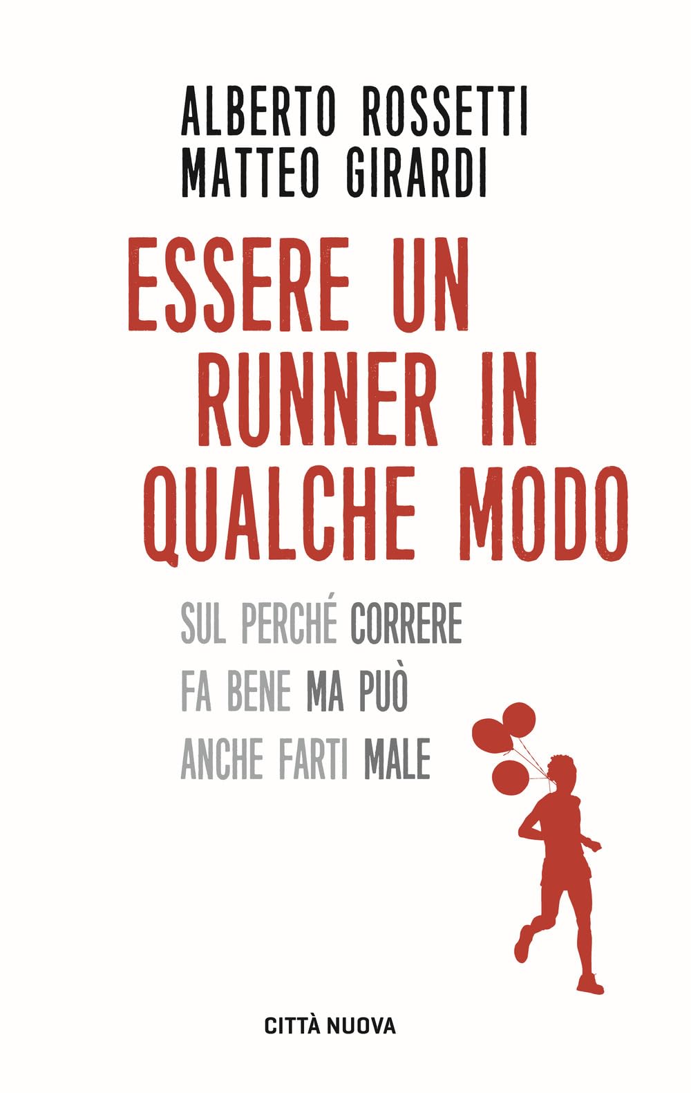 Essere un runner in qualche modo. Sul perché correre fa bene ma può anche farti male (I Prismi. Semi) Leisure & Fun