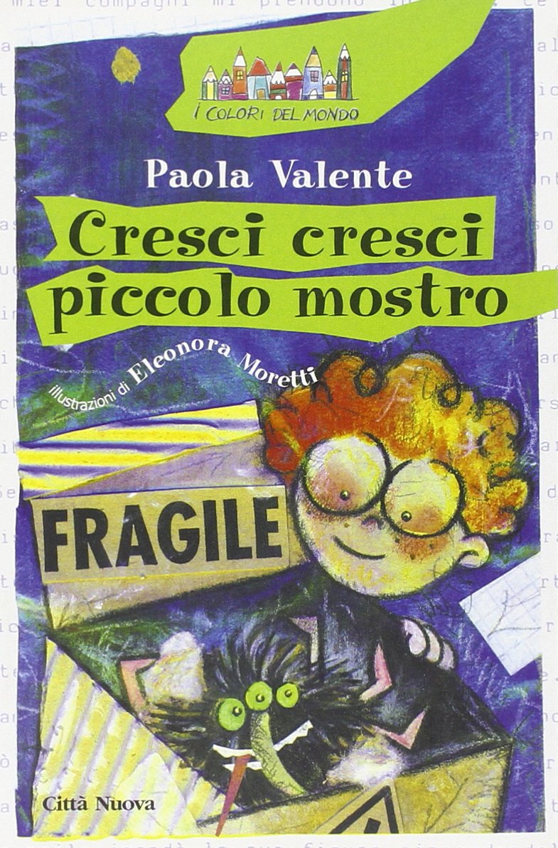 Cresci cresci piccolo mostro (I colori del mondo) Novels & Short Stories