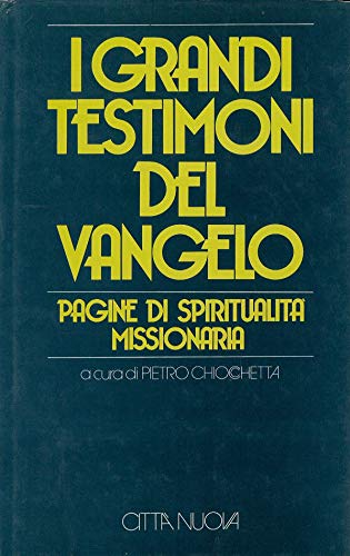 I grandi testimoni del vangelo. Pagine di spiritualità missionaria book