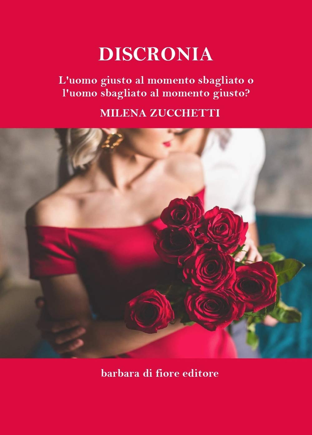 Discronia: L'uomo giusto al momento sbagliato o l'uomo sbagliato al momento giusto? (Grandi Emozioni, Band 1) Contemporary literature