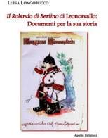 Il Rolando di Berlino di Leoncavallo: documenti per la sua storia Arts & Music