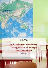 Io studente, genitore, insegnante al tempo del Covid-19 (Le antologie di Apollo) Medicine