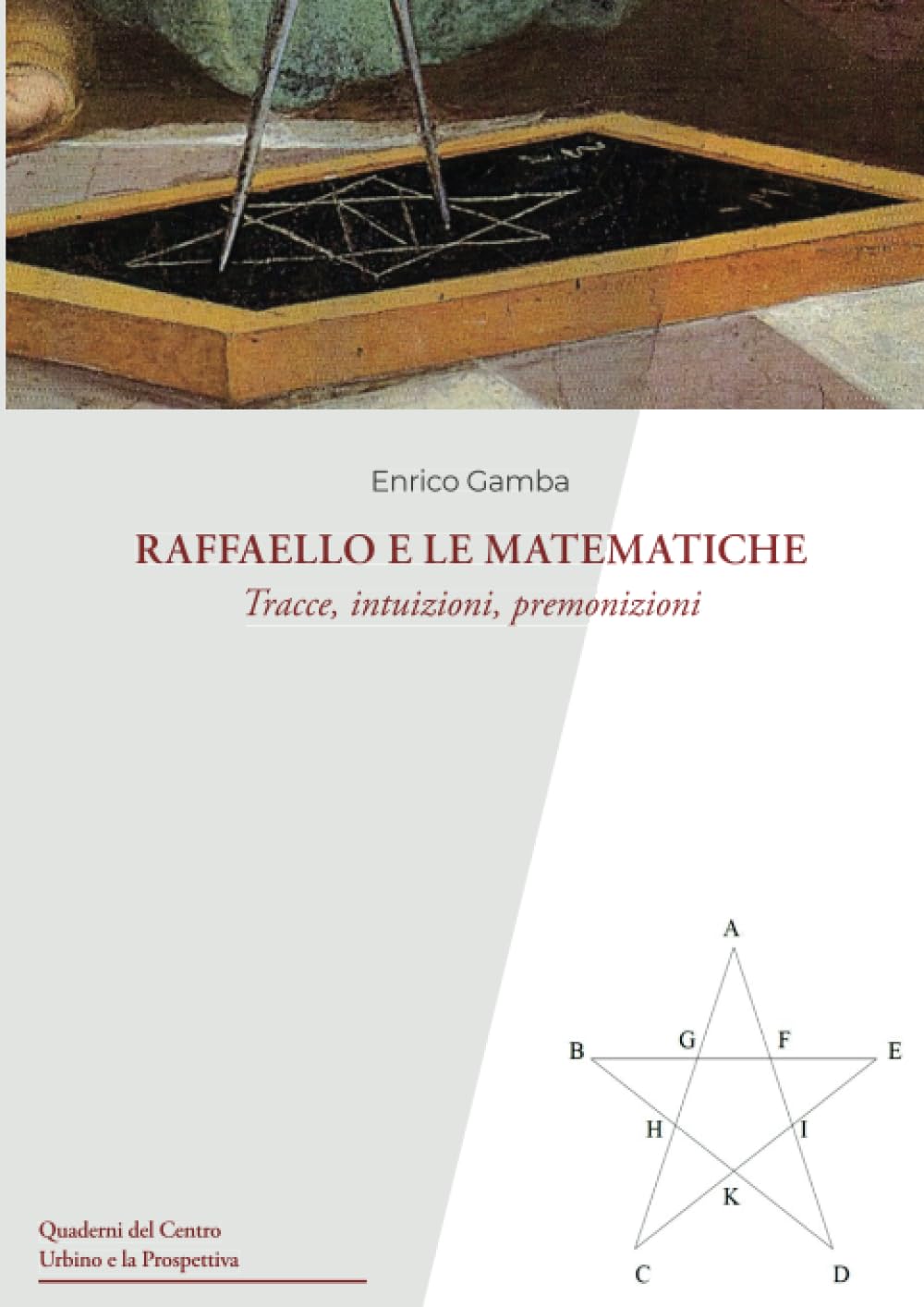 Raffaello e le matematiche: Tracce, intuizioni, premonizioni (Quaderni del Centro Urbino e la Prospettiva, Band 4) Film, Art & Culture