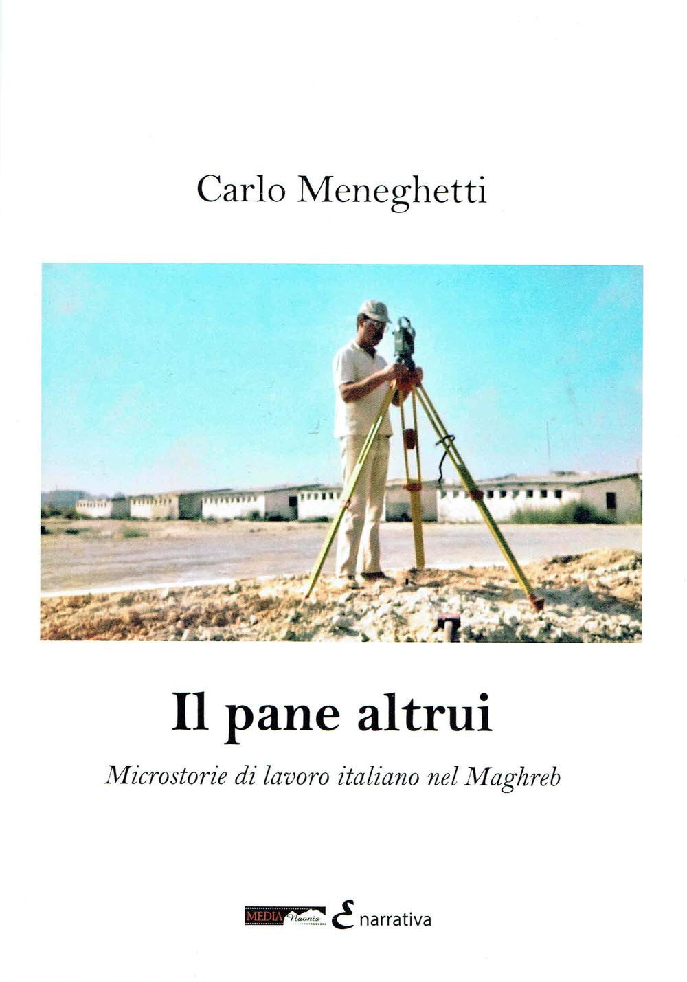 Il pane altrui. Microstorie di lavoro italiano nel Magreb Books