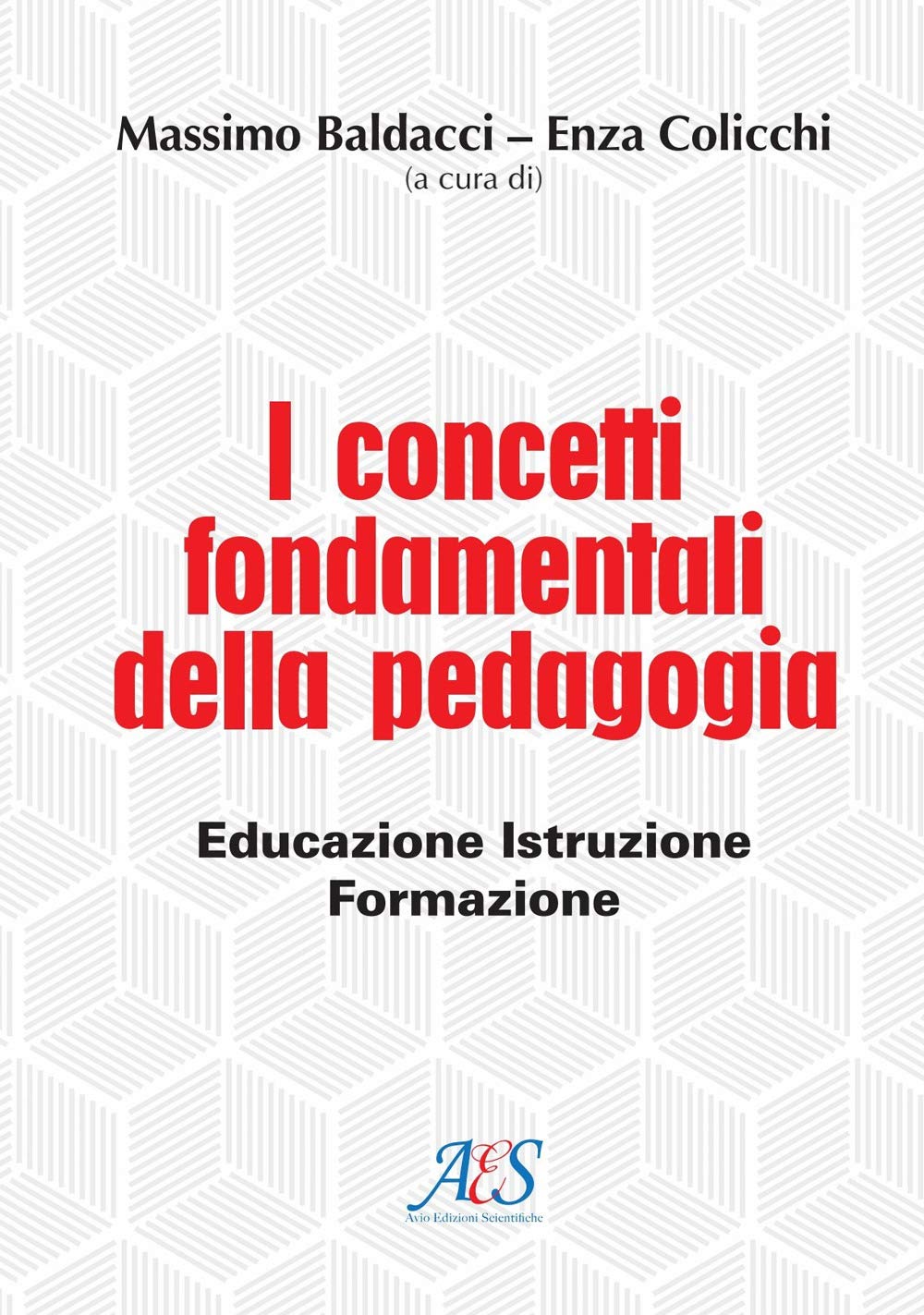 I concetti fondamentali della pedagogia. Educazione, istruzione, formazione book