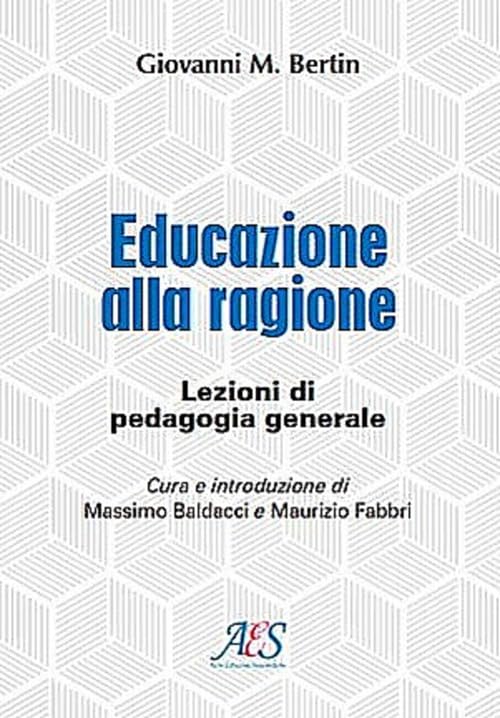 Educazione alla ragione. Lezioni di pedagogia generale. Ediz. ampliata book