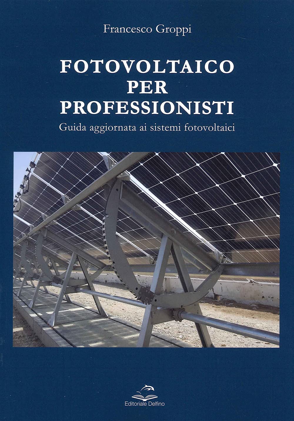 Fotovoltaico per professionisti. Guida aggiornata ai sistemi fotovoltaici book