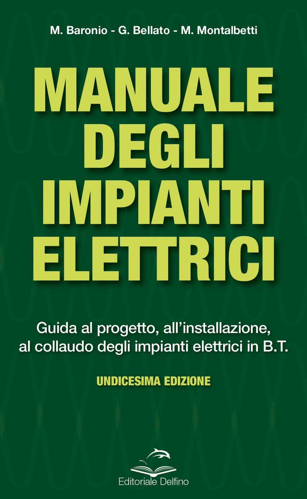 Manuale degli impianti elettrici. Guida al progetto, all'installazione ed al collaudo degli impianti elettrici in B.T. book