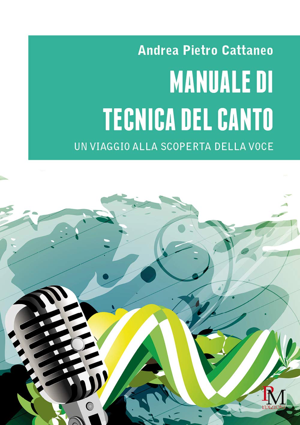 Manuale di tecnica del canto: Un viaggio alla scoperta della voce Arts & Music