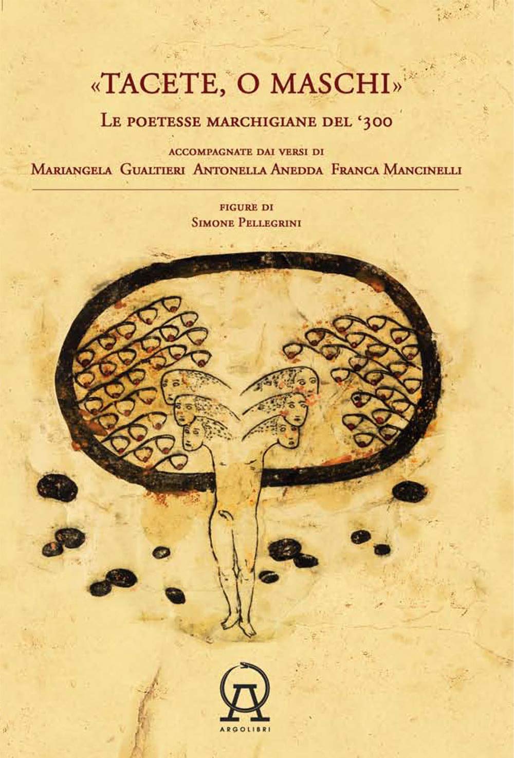 Tacete o maschi. Le poetesse marchigiane del '300 accompagnate dai versi di Antonella Anedda, Mariangela Gualtieri e Franca Mancinelli (Talee) Poetry