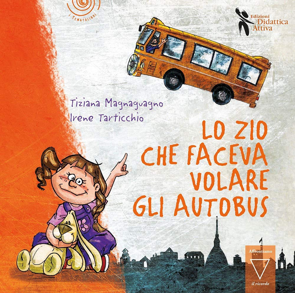 Lo zio che faceva volare gli autobus. Ediz. a colori book
