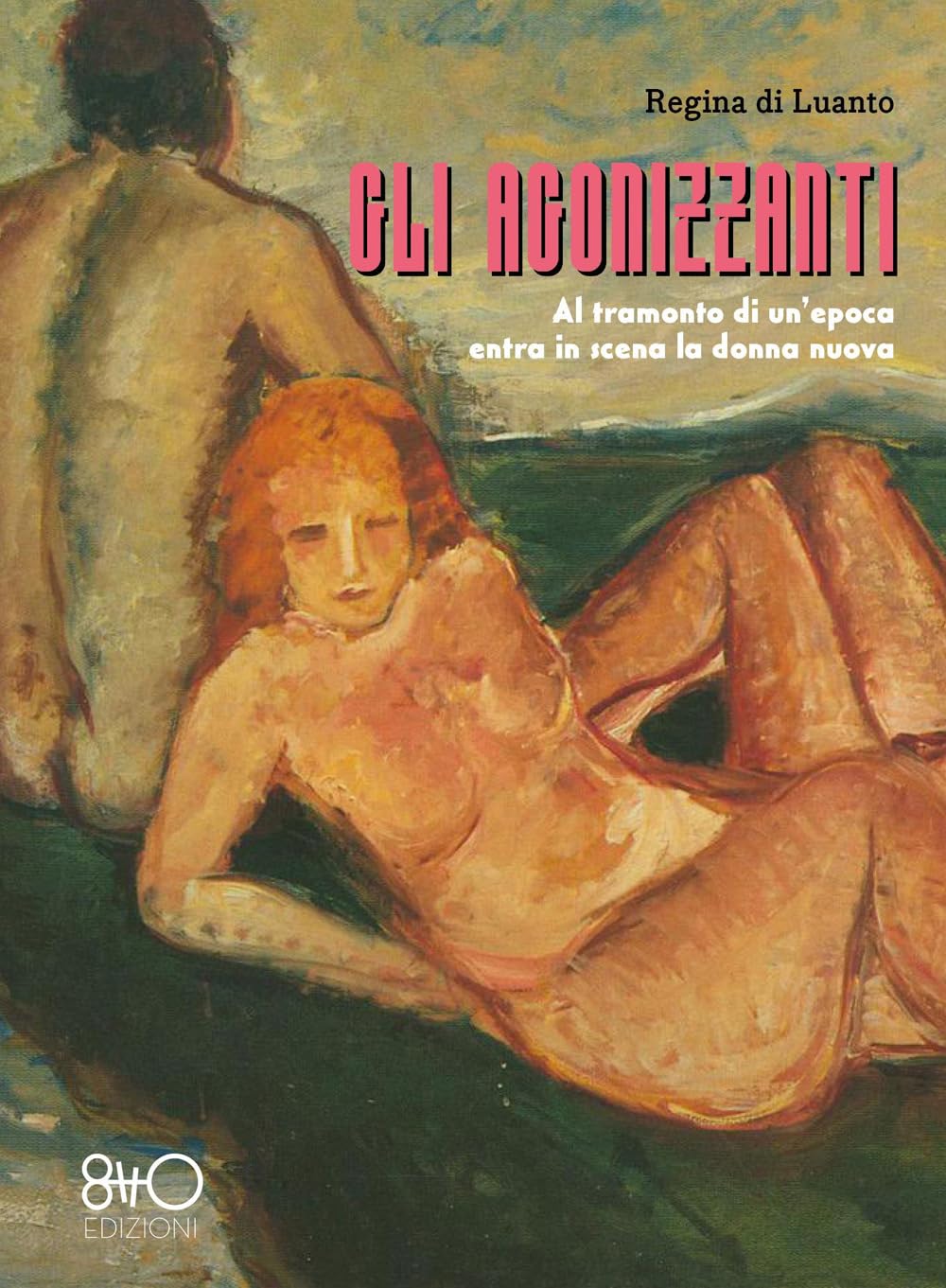 Gli agonizzanti. Al tramonto di un'epoca entra in scena la donna nuova. Ediz. integrale book