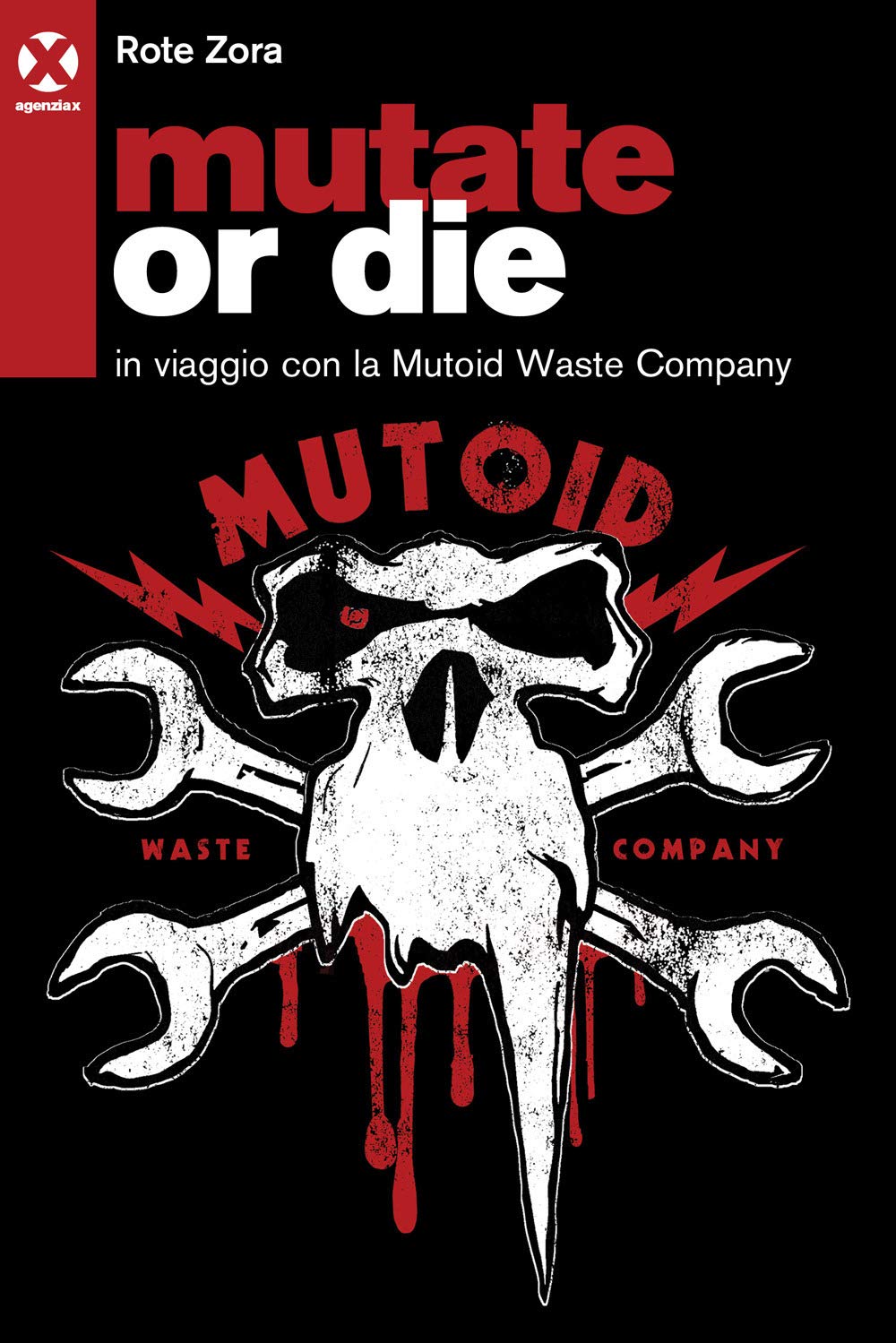 Mutate or die. In viaggio con la Mutoid Waste Company book