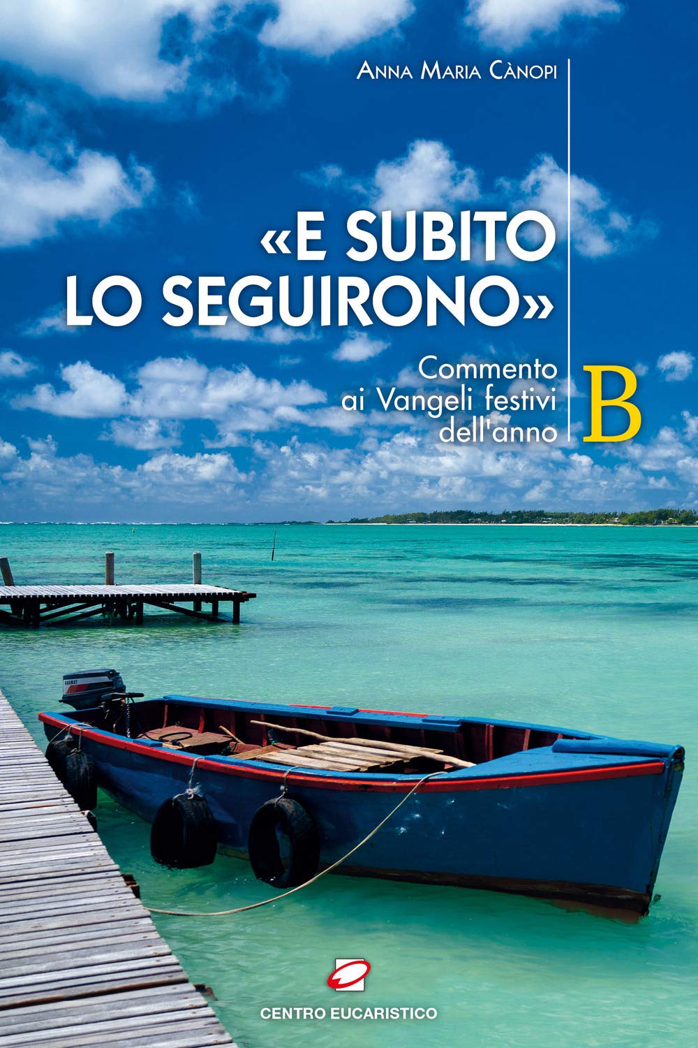«E subito lo seguirono». Commento ai Vangeli festivi dell’anno B book