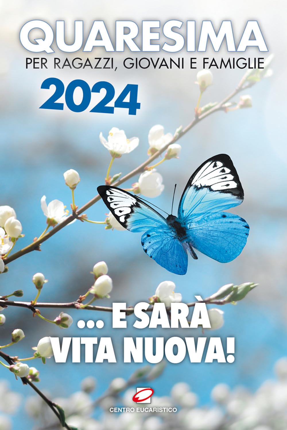 Quaresima 2024. ... e sarà vita nuova! Per ragazzi, giovani e famiglie book
