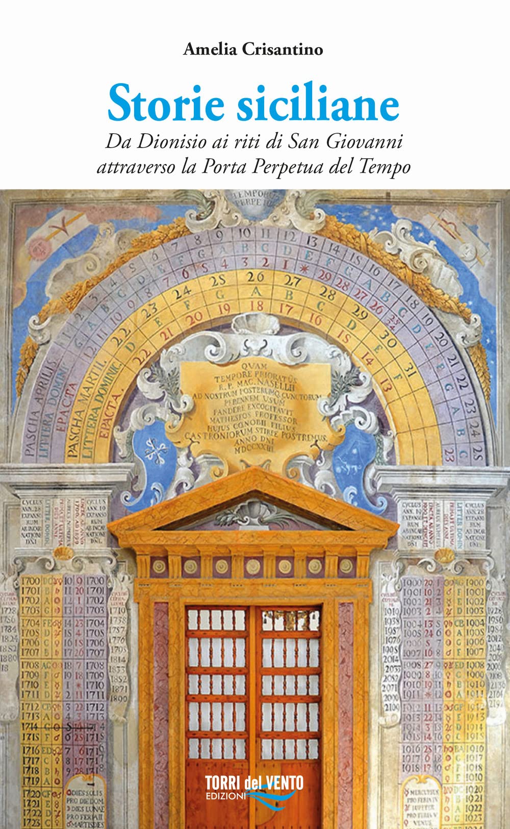 Storie siciliane. Da Dionisio ai riti di San Giovanni attraverso la Porta Perpetua del Tempo book