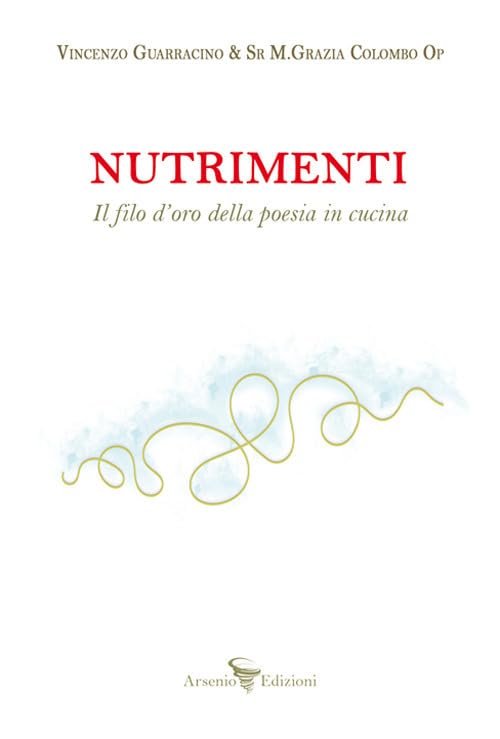 Nutrimenti. Il filo d'oro della poesia in cucina Leisure, Home & Garden