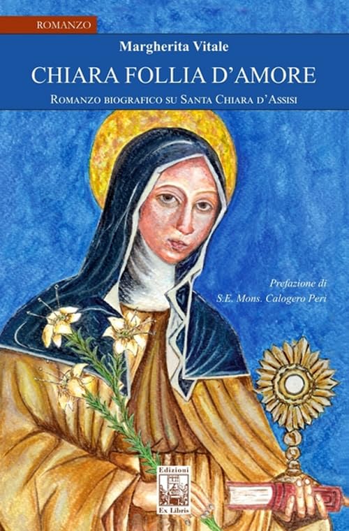 Chiara follia d'amore. Romanzo biografico su Santa Chiara d'Assisi book