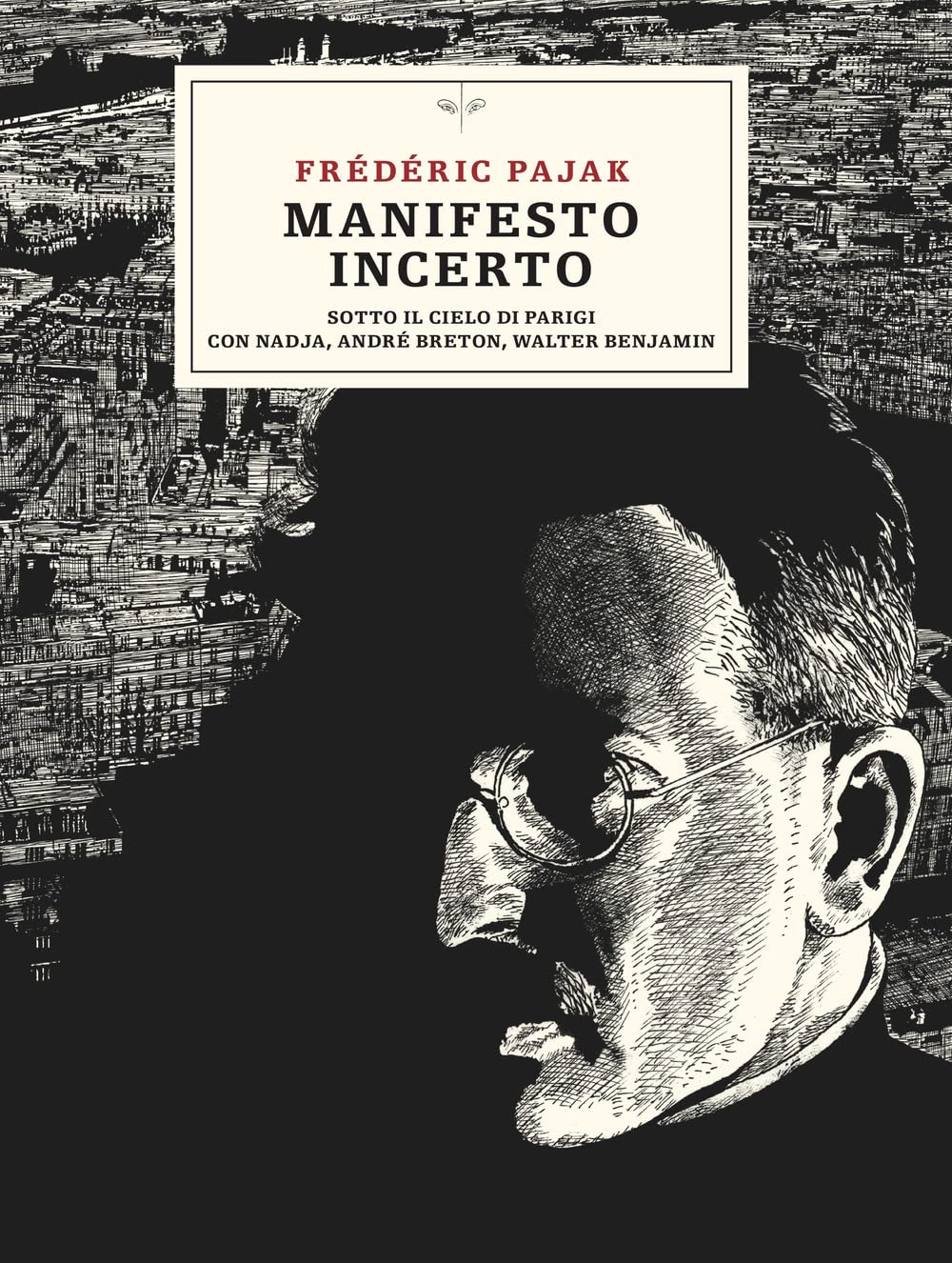 Manifesto incerto. Sotto il cielo di Parigi con Nadja, André Breton, Walter Benjamin book