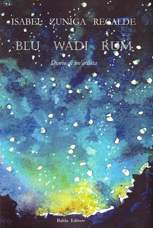 Blu Wadi Rum. Diario di un'artista Leisure, Home & Garden