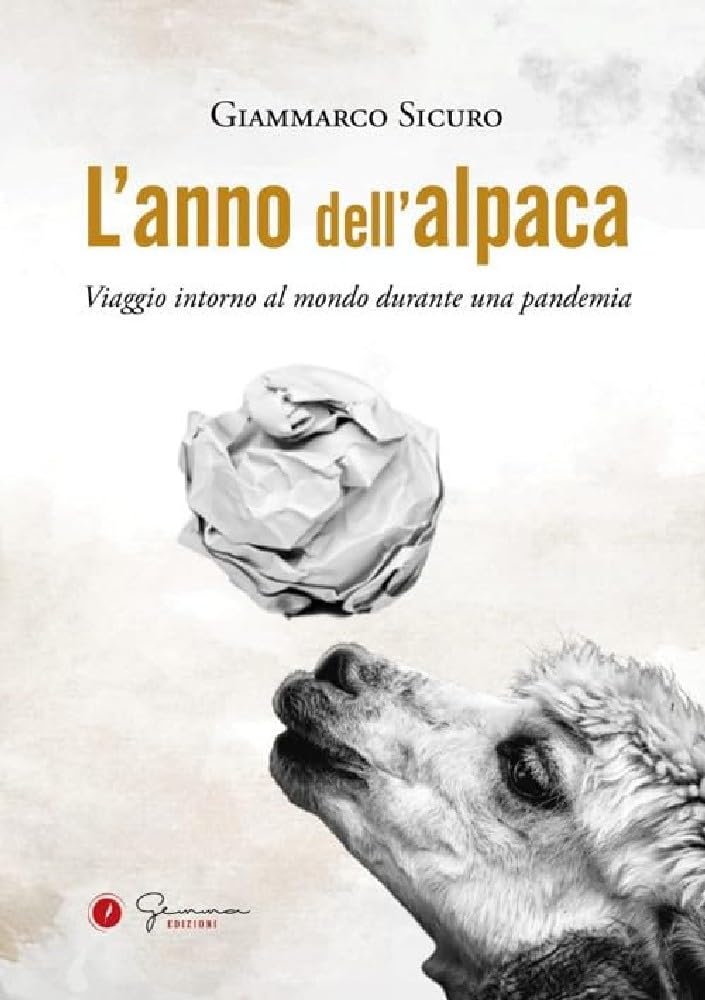 L' anno dell'alpaca. Viaggio intorno al mondo durante una pandemia Fiction