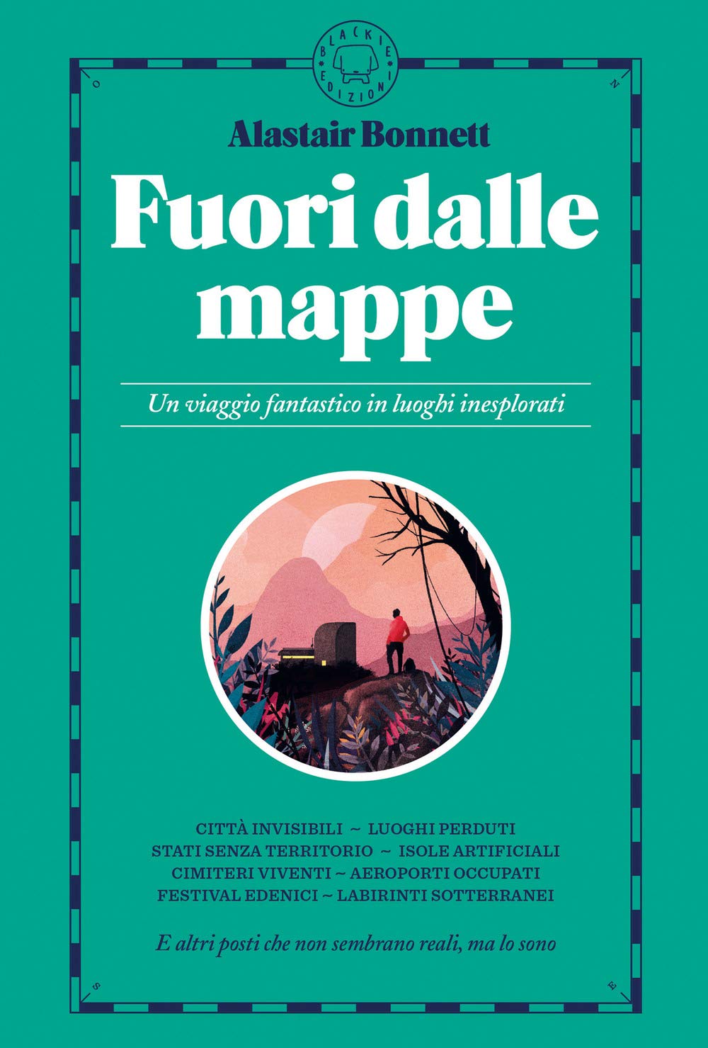 Fuori dalle mappe. Un viaggio fantastico in luoghi inesplorati book