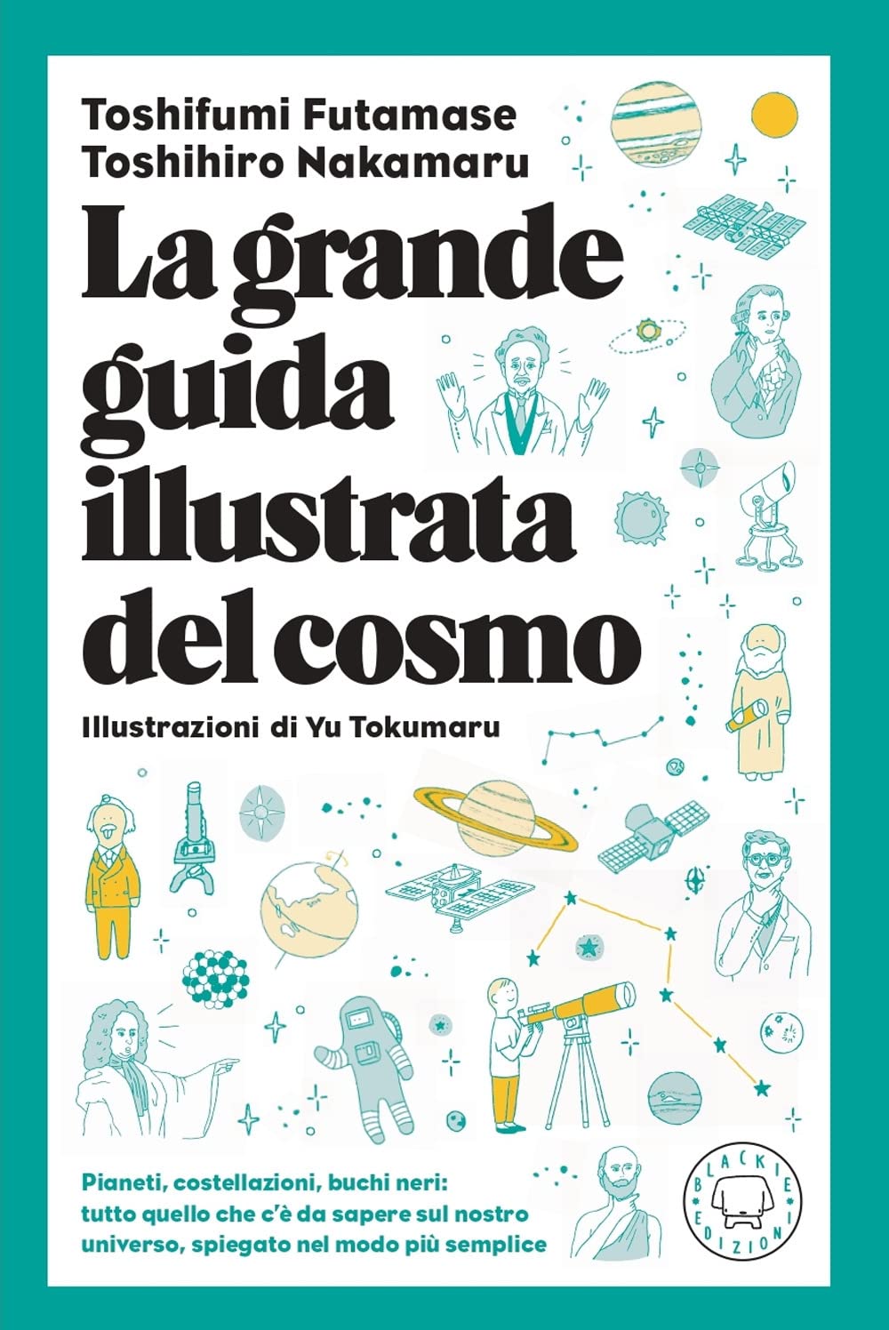 La grande guida illustrata del cosmo. Pianeti, costellazioni, buchi neri: tutto quello che c'è da sapere sul nostro universo spiegato nel modo più semplice book