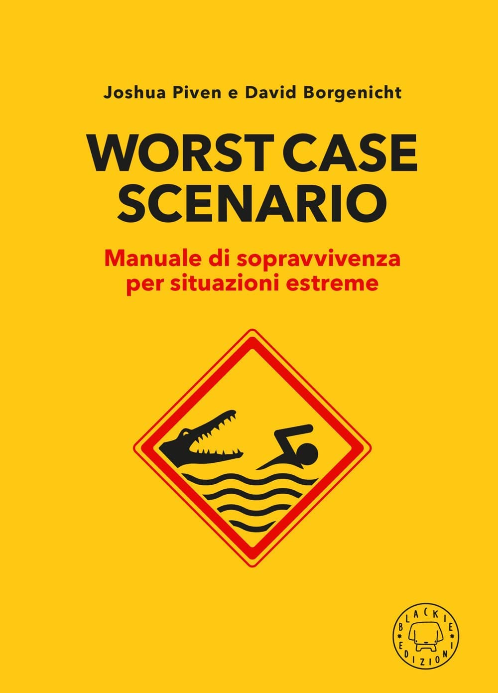 Worst case scenario. Manuale di sopravvivenza per situazioni estreme book