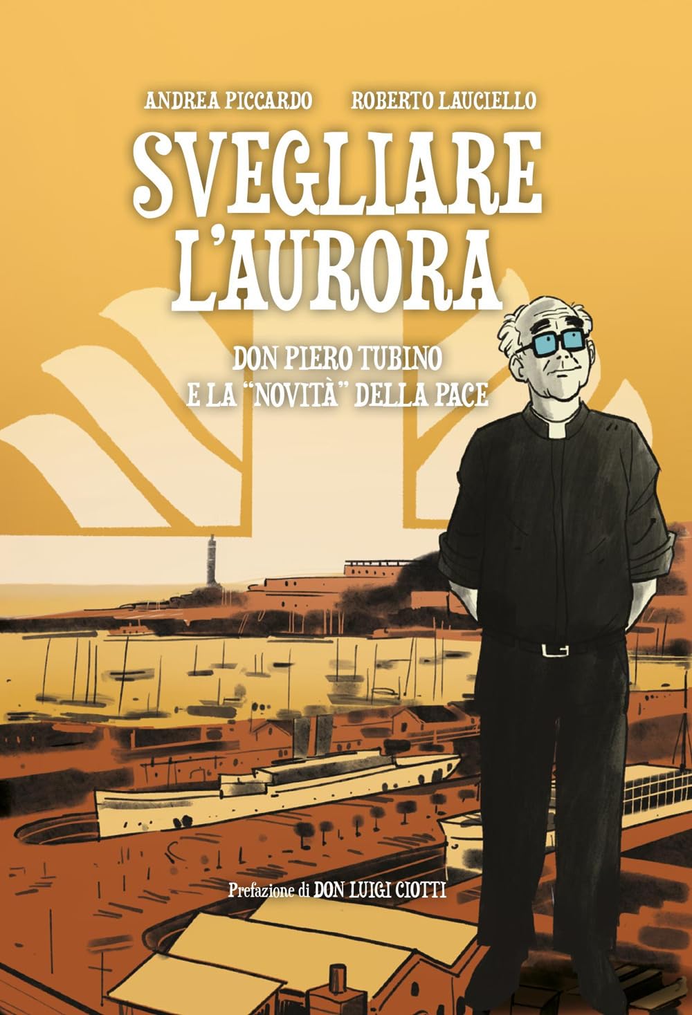 Svegliare l'aurora. Don Piero Tubino e la «novità» della pace book