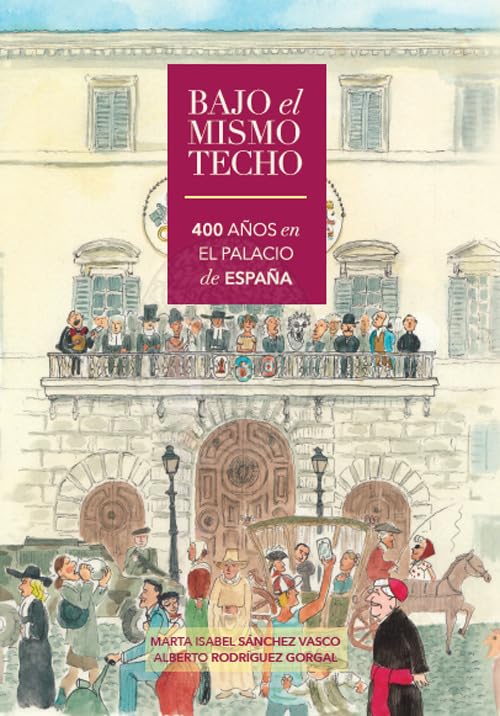 Bajo el mismo techo, 400° años en el Palacio de España book