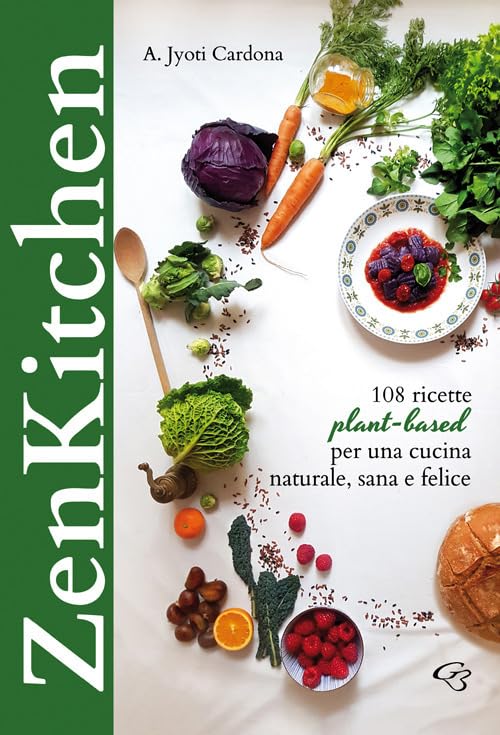 Zenkitchen. 108 ricette plant-based per una cucina naturale, sana e felice book