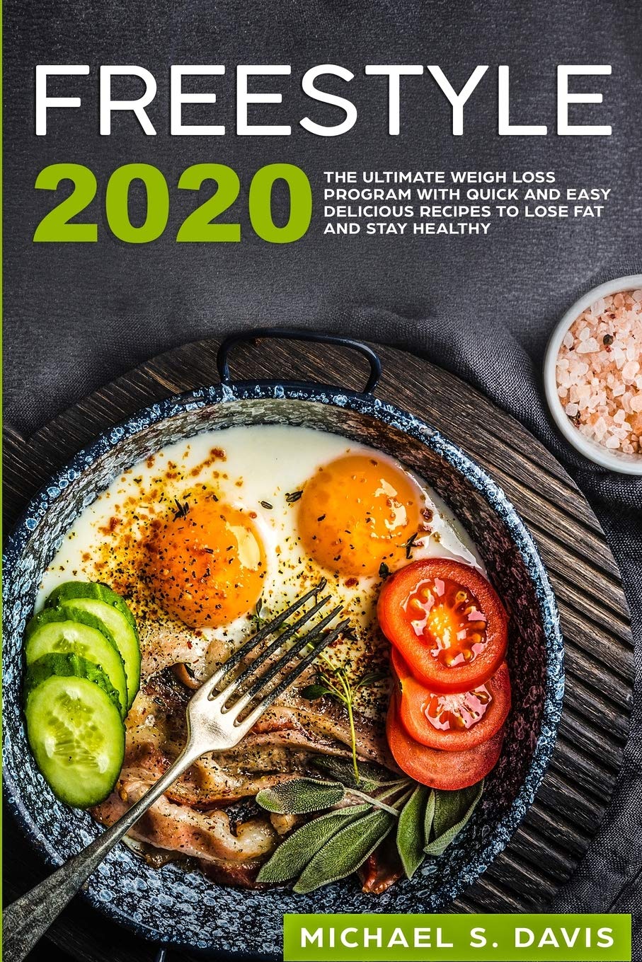 Freestyle 2020: The Ultimate Weigh Loss program with Quick and easy delicious recipes to lose fat and stay healthy Medicine
