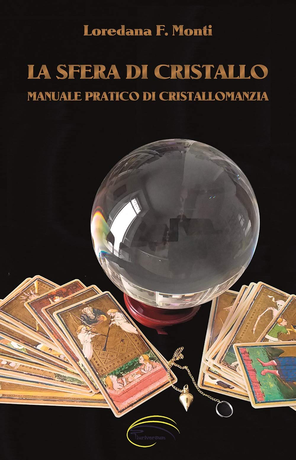 La sfera di cristallo. Manuale pratico di cristallomanzia Religion & Esotericism