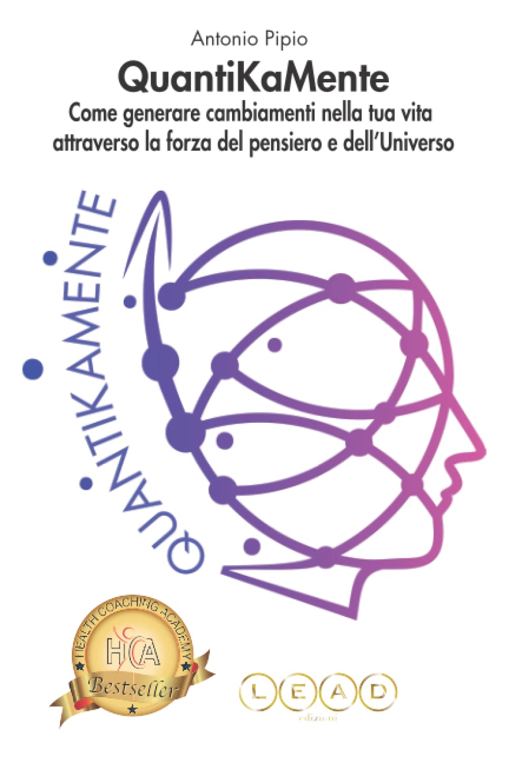 QUANTIKAMENTE: Come generare cambiamenti nella tua vita attraverso la forza del pensiero e dell’Universo Medicine