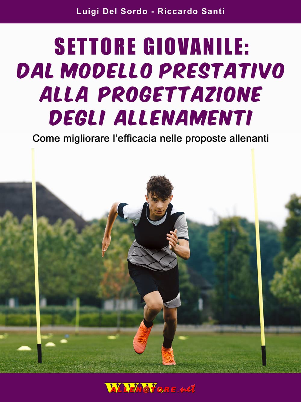 Settore giovanile: dal modello prestativo alla progettazione degli allenamenti. Come migliorare l'efficacia nelle proposte allenanti book