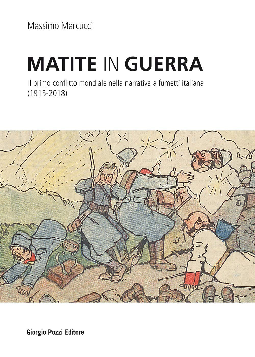 Matite in guerra. Il primo conflitto mondiale nella narrativa a fumetti italiana (1915-2018) book