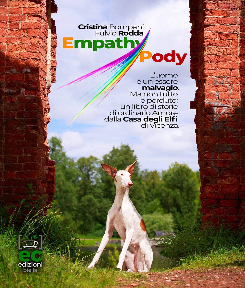 Empathy Pody. L’uomo è un essere malvagio. Ma non tutto è perduto: un libro di storie di ordinario amore dalla Casa degli Elfi di Vicenza Pets