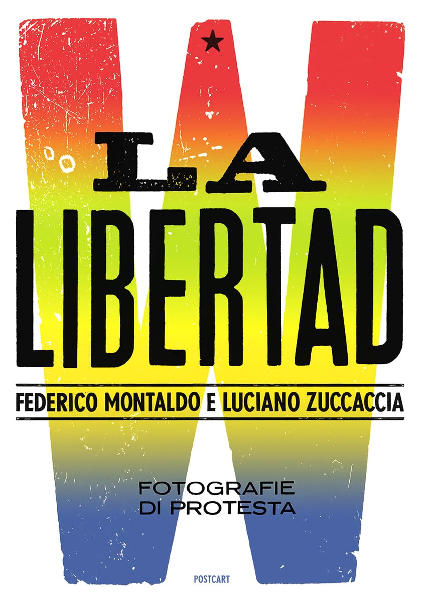 W la libertad. Fotografie di protesta book