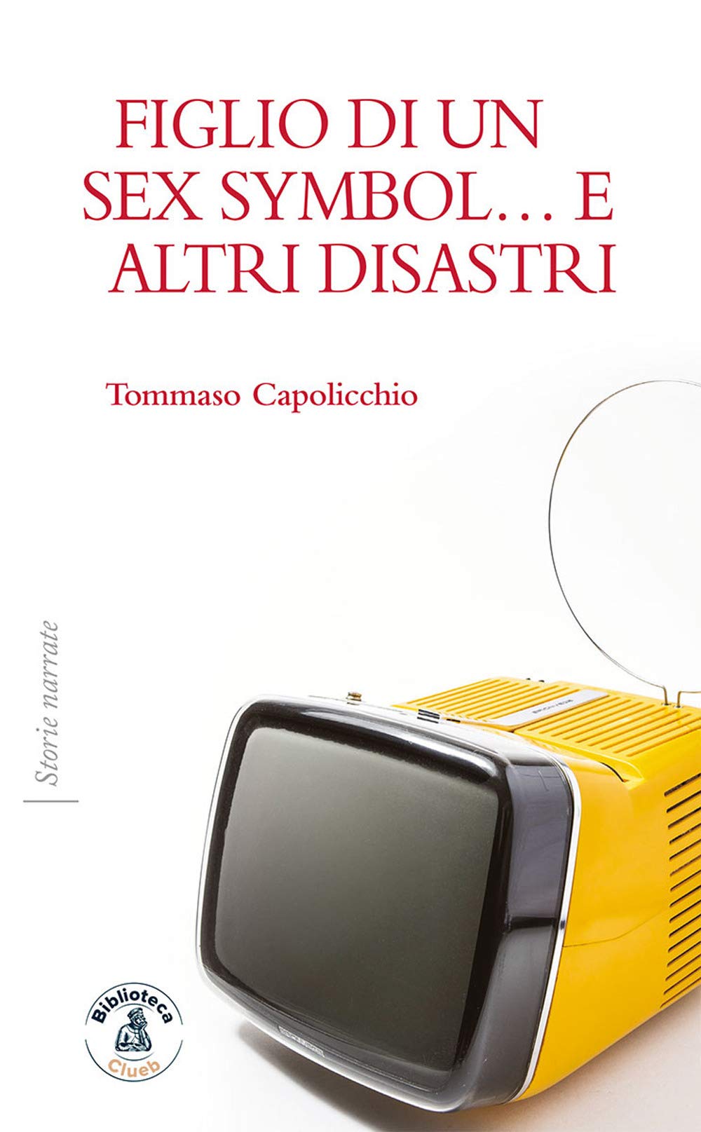 Figlio di un sex symbol... e altri disastri Art & Literature